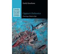 Oppian – Halieutica: Charting a Didactic Epic (Greek Culture in the Roman World)