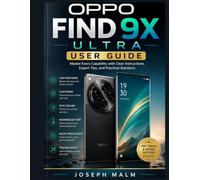 OPPO FIND 9X ULTRA USER GUIDE: Master Every Capability with Clear Instructions, Expert Tips, and Practical Solutions
