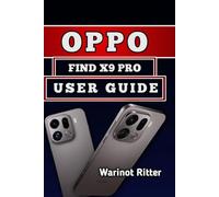 Oppo Find X9 Pro User Guide: Master Every Feature, Troubleshooting and Optimize Performance: 3 (Mastering the Oppo Find X9 Series)