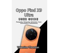 Oppo Find X9 Ultra User Guide: Photography, Videography, Optimization, Travel, Entertainment & Troubleshooting: 5 (Smartphone Mastery For Oppo Devices)