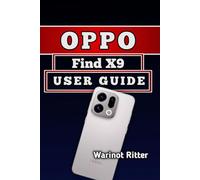 Oppo Find X9 User Guide: Master Your Camera, Features & Daily Productivity: 1 (Mastering the Oppo Find X9 Series)