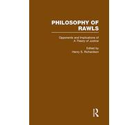 Opponents and Implications of A Theory of Justice: Philosophy of Rawls: 3 (Readings in Philosophy)
