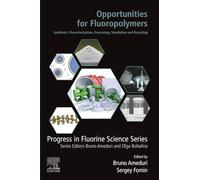 Opportunities for Fluoropolymers: Synthesis, Characterization, Processing, Simulation and Recycling (Progress in Fluorine Science)