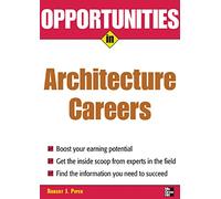 Opportunities in Architecture Careers, revised edition (Opportunities Inâ|Series)