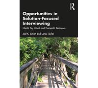 Opportunities in Solution-Focused Interviewing: Clients’ Key Words and Therapists’ Responses