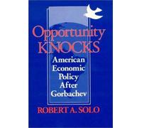 Opportunity Knocks : American Economic Policy After Gorbachev