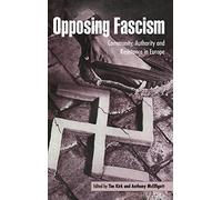 Opposing Fascism: Community, Authority and Resistance in Europe