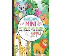 Opposite Coloring, You Draw the Lines, Volume 3, Animals, 36 Designs, Stress Relief Coloring Book for Adults and Teens, Relaxation: Mini Reverse ... Therapy, Travel Friendly One Black Marker
