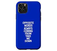 Opposite Words Always Coming Take Me Down Case for iPhone 11 Pro