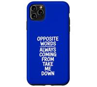 Opposite Words Always Coming Take Me Down Case for iPhone 11 Pro Max