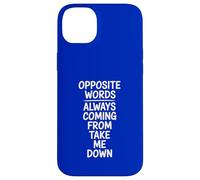 Opposite Words Always Coming Take Me Down Case for iPhone 14 Plus
