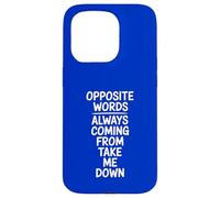 Opposite Words Always Coming Take Me Down Case for iPhone 15 Pro