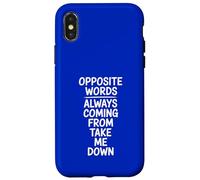 Opposite Words Always Coming Take Me Down Case for iPhone X/XS
