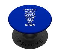 Opposite Words Always Coming Take Me Down PopSockets Adhesive PopGrip