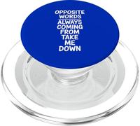 Opposite Words Always Coming Take Me Down PopSockets PopGrip for MagSafe