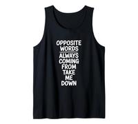 Opposite Words Always Coming Take Me Down Tank Top