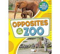 Opposites at the Zoo (The World Around You)