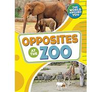 Opposites at the Zoo (The World Around You)