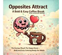 Opposites Attract A Bold and Easy Coffee Break: The Grumpy Mug and Happy Donut Bold and Easy Coloring Books for Adults