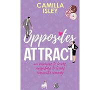 Opposites Attract: An Enemies to Lovers, Neighbors to Lovers Romantic Comedy: 1 (First Comes Love)