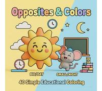 Opposites & Colors: 40 Simple Educational Coloring