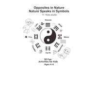 Opposites in Nature: Discovering the Eight Trigrams (Xiao Yi’s Bagua World)