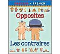 Opposites - Les Contraires (Bilingual First Books)