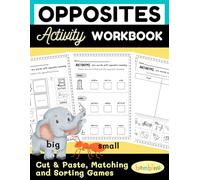 Opposites Workbook: Cut and Paste, Matching, and Sorting Games: Book of Opposites, Workbooks for Kids, Activity Book Kids