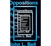 Opposition and Paradoxes: Philosophical Perplexities in Science and Mathematics