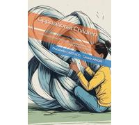 Oppositional Children: Understanding and Managing Challenging Behaviour with Effective Strategies: 1 (Growing Together - Tools for Conscious Parents)