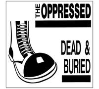 Oppressed, The - Dead & Buried [VINYL]