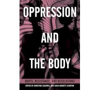 Oppression and the Body: Roots, Resistance, and Resolutions
