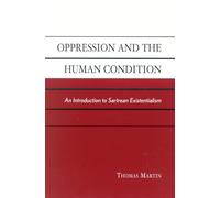Oppression and the Human Condition: An Introduction to Sartrean Existentialism