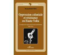 Oppression coloniale et résistance en Haute-Volta: L'exemple de la région de la boucle du Mouhoun (1885-1935)