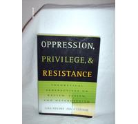 Oppression, Privilege, and Resistance: Theoretical Perspectives on Racism, Sexism, and Heterosexism