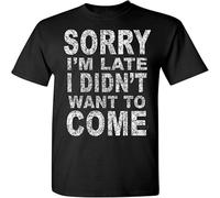 OPPUYYGHV Men's Sorry I'm Late I Didn't Want to Come T-Shirt Funny(3X-Large)