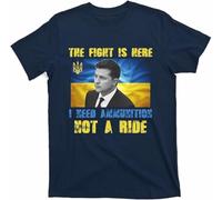 OPPUYYGHV The Fight is Here I Need Ammunition Not A Ride Volodymyr Zelensky Ukraine T-Shi(3X-Large)