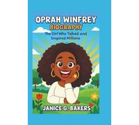 Oprah Winfrey Biography: The Girl Who Talked and Inspired Millions