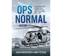 Ops Normal Volume 1: The Authorised Operational History of the Army Air Corps 1957-2017: 2