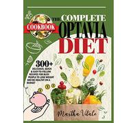 Optavia Diet Cookbook 2021: 301 Delicious, Quick and Easy-to-Follow Recipes For Busy People to Lose Weight and Be Healthy On a Budget