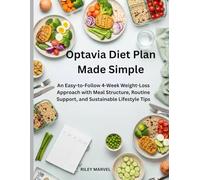Optavia Diet Plan Made Simple: An Easy-to-Follow 4-Week Weight-Loss Approach with Meal Structure, Routine Support, and Sustainable Lifestyle Tips