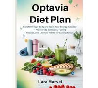 Optavia Diet Plan: Transform Your Body and Boost Your Energy Naturally - Proven 5&1 Strategies, Fueling Recipes, and Lifestyle Habits for Lasting Result