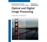 Optical and Digital Image Processing: Fundamentals and Applications