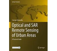 Optical and SAR Remote Sensing of Urban Areas: A Practical Guide (Springer Geography)