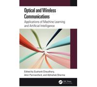 Optical and Wireless Communications : Applications of Machine Learning and Artificial Intelligence