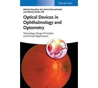 Optical Devices in Ophthalmology and Optometry: Technology, Design Principles and Clinical Applications
