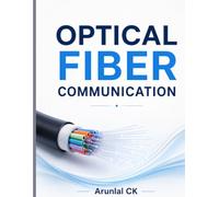 Optical Fiber Communication: A Complete Textbook on Fiber Optic Communication Systems, Optical Networks, WDM, OTDR, LiFi and Optical Amplifiers for Engineering Students
