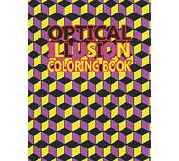 Optical Illusion Coloring Book: Mesmerizing Visual Illusions Coloring Book | 3-D Art Design | Geometric Designs | Shapes & Patterns | 8,5”x 11” | 110 pages