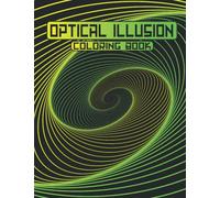 Optical illusion Coloring Book: trippy coloring pages for teens and adults| stress relief coloring book for adults with 3d illustrations