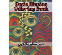 Optical Illusions Coloring Book, 50 Unique Pages Perfect for Teens and Adults: Trippy & Mind-Bending Coloring Book with Hypnotic Patterns, Impossible ... Escape. (Mind-Bending Coloring Book Series)